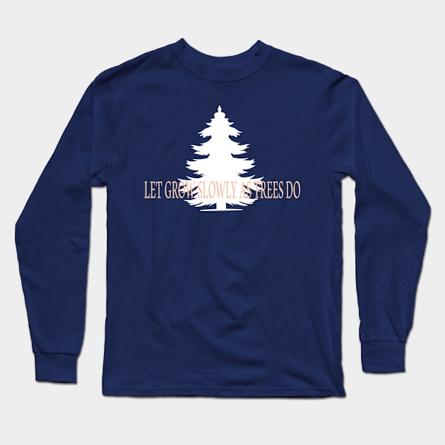 let grow as trees do Long Sleeve T-Shirt by Isodes